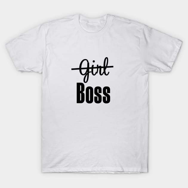 I am the Boss, Not a Girl Mom Lady Boss Babe T-shirt T-Shirt by We Love Pop Culture